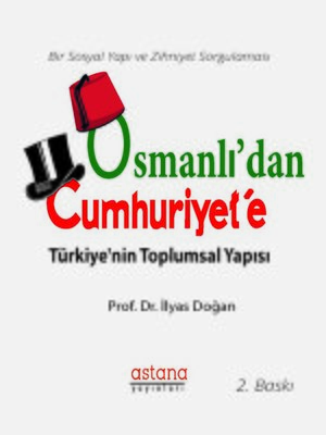 cover image of Osmanlı'dan Cumhuriyet'e Türkiye'nin Toplumsal Yapısı (2. Baskı)